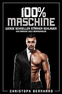 100% Maschine - Werde schneller, stärker, schlauer und erreiche Ziele bedingungslos