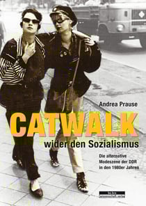 Catwalk wider den Sozialismus - Die alternative Modeszene der DDR in den 1980er Jahren