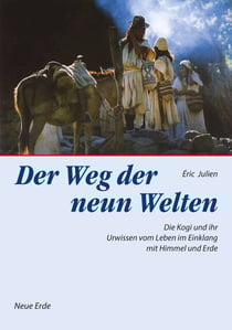 Der Weg der neun Welten - Die Kogi und Ihr Urwissen vom Leben im Einklang mit Himmel und Erde