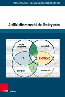 Artifizielle menschliche Embryonen - Zur Bedeutung von Potentialität und Totipotenz als normative Bewertungskriterien