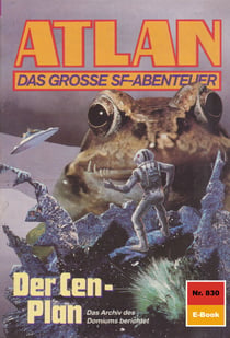 Atlan 830: Der Cen-Plan - Atlan-Zyklus "Im Auftrag der Kosmokraten"
