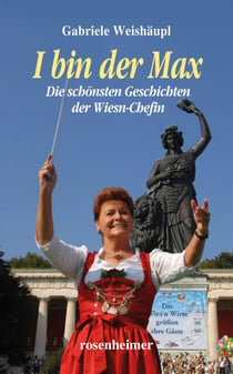 I bin der Max - Die schönsten Geschichten der Wiesn-Chefin