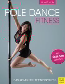 Pole Dance Fitness - Das komplette Trainingsbuch