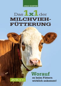 Das 1x1 der Milchviehfütterung - Worauf es beim Füttern wirklich ankommt