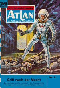Atlan 2: Griff nach der Macht - Atlan-Zyklus "Im Auftrag der Menschheit"