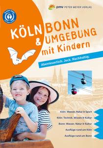 Köln Bonn & Umgebung mit Kindern - Abenteuerlich. Jeck. Nachhaltig.