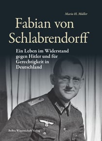 Fabian von Schlabrendorff - Ein Leben im Widerstand gegen Hitler und für Gerechtigkeit in Deutschland