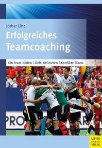 Erfolgreiches Teamcoaching - Ein Team bilden - Ziele definieren - Konflikte lösen