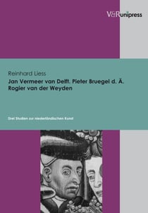 Jan Vermeer van Delft, Pieter Bruegel d. Ä., Rogier van der Weyden - Drei Studien zur niederländischen Kunst. E-BOOK