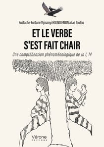 Et le verbe s'est fait chair - Une compréhension phénoménologique de Jn 1, 14