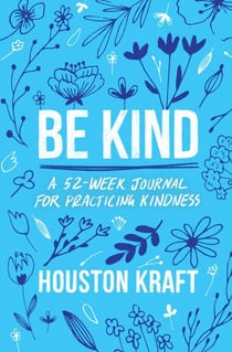 Be Kind - A 52-Week Journal for Practicing Kindness