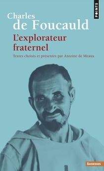 Charles de Foucauld - L'explorateur fraternel