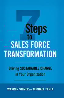 7 Steps to Sales Force Transformation - Driving Sustainable Change in Your Organization