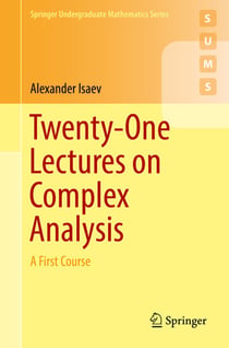 Twenty-One Lectures on Complex Analysis - A First Course