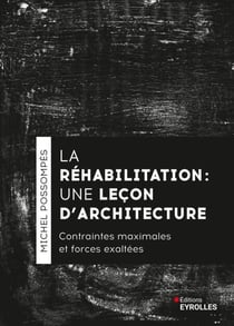 La réhabilitation, une leçon d'architecture - Contraintes maximales et forces exaltées