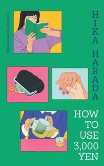 How To Use 3,000 Yen - The new Japanese bestseller from the author of Dinner at the Night Library