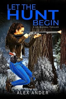 Let the Hunt Begin - Jessica Devlin - U.S. Marshal Action &amp; Adventure, #3