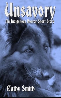 Unsavory: An Indigenous Horror Short Story - Native Themed Works