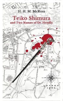 Teiko Shimura and the Two Names of Dr. Hendly - Detective Teiko Shimura, #1