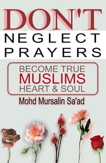 Don't Neglect Prayers, Become True Muslims Heart & Soul - Muslim Reverts series, #2