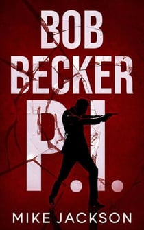 Bob Becker P.I. - Jim Scott Books, #22