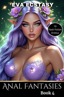 Anal Fantasies - Book 4 - Flash Erotica - Anal Fantasy, #4