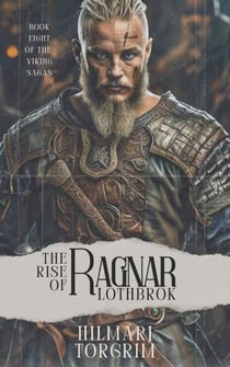 The Rise of Ragnar Lothbrok - Viking Sagas, #8
