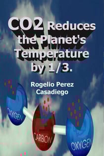 CO2 Reduces the Planet's Temperature by 1/3.