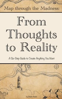 Map Through the Madness: From Thoughts to Reality (English Version) : A Six-Step Guide to Create Anything You Want in less than 2 hours
