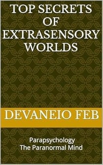 Top Secrets of Extrasensory Worlds
