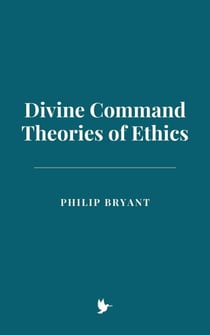 Divine Command Theories of Ethics