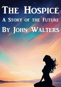 The Hospice: A Story of the Future