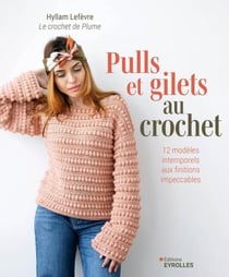 Pulls et gilets au crochet - 12 modèles intemporels aux finitions impeccables