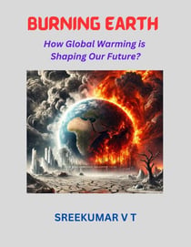 Burning Earth: How Global Warming is Shaping Our Future?