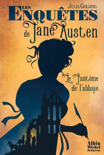 Les Enquêtes de Jane Austen - tome 1 - Le Fantôme de l'abbaye