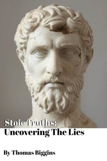 Stoic Truths: Uncovering The Lies