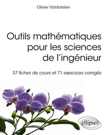 Outils mathématiques pour les sciences de l'ingénieur - 37 fiches de cours et 71 exercices corrigés