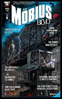 Mobius Blvd: Stories from the Byway Between Reality and Dream No. 6 | April 2024 - Mobius Blvd: Stories from the Byway Between Reality and Dream, #6