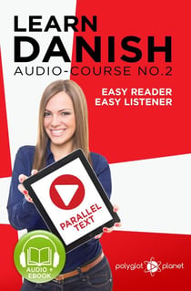 Learn Danish | Easy Reader | Easy Listener | Parallel Text - Audio Course No. 2 - Learn Danish | Easy Audio & Easy Text, #2