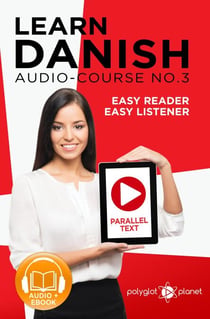 Learn Danish | Easy Reader | Easy Listener | Parallel Text - Audio Course No. 3 - Learn Danish | Easy Audio & Easy Text, #3