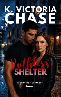 Ruthless Shelter - The Santiago Brothers, #2