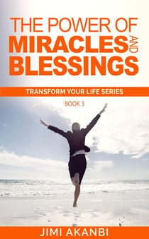The Power of Miracles and Blessings - Transform Your Life Series Book 3