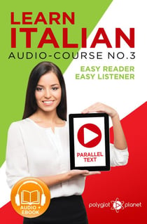 Learn Italian - Easy Reader | Easy Listener | Parallel Text - Audio-Course No. 3 - Learn Italian | Audio & Reading, #3