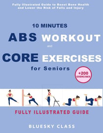 10 Minutes Abs Workout and Core Exercises for Seniors: Fully Illustrated Guide to Boost Bone Health and Lower the Risk of Falls and Injury (+200 Exercises) - For Seniors, #2