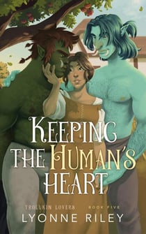 Keeping the Human's Heart - Trollkin Lovers, #5