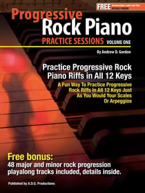 Progressive Rock Piano Practice Sessions Volume 1 In All 12 Keys - Practice Sessions