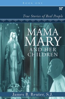 Mama Mary and Her Children: True Stories of Real People - Mama Mary and Her Children, #1