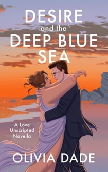 Desire and the Deep Blue Sea - Love Unscripted, #1