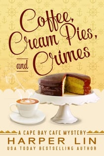 Coffee, Cream Pies, and Crimes - A Cape Bay Cafe Mystery, #11