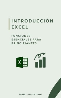 Introducción Excel: FUNCIONES ESENCIALES PARA PRINCIPIANTES - Microsoft Excel Principiantes, #1